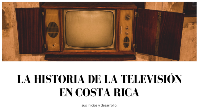 La historia de la televisión en Costa Rica.